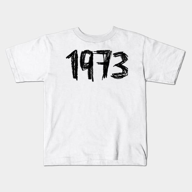 Year 1973, Born in 1973 Kids T-Shirt by badlydrawnbabe